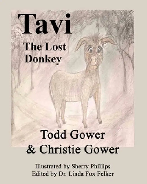 Tavi the Lost Donkey by Christie Gower, Sherry Phillips, Linda Fox Felker