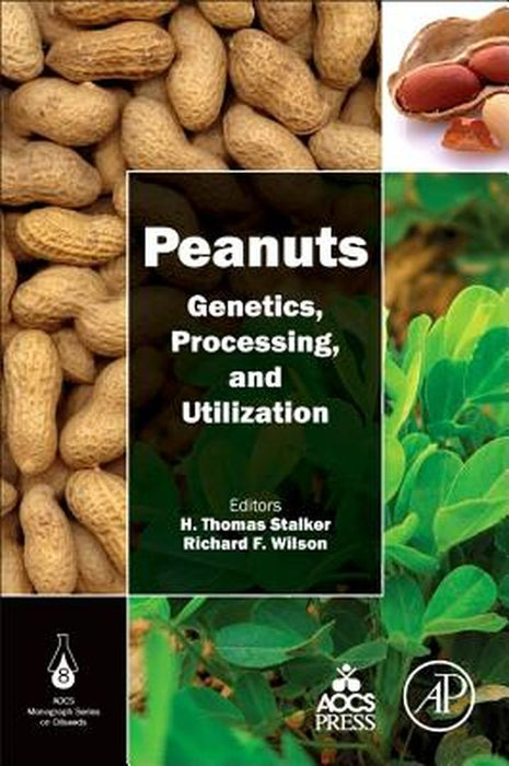 Peanuts: Genetics, Processing, and Utilization by Richard F. Wilson