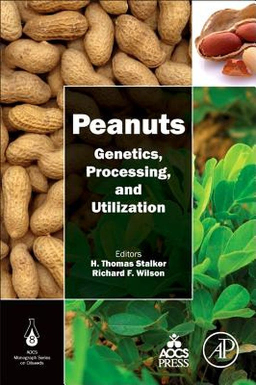 Peanuts: Genetics, Processing, and Utilization by Richard F. Wilson