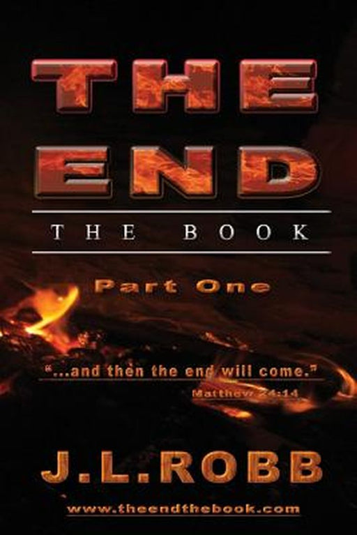 The End the Book: Part One: And Then the End Will Come by J. L. Robb
