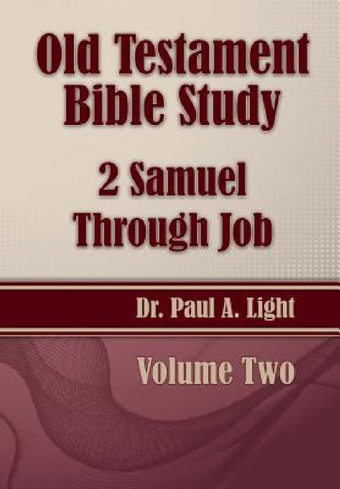 Old Testament Bible Study, 2 Samuel Through Job by Paul a. Light