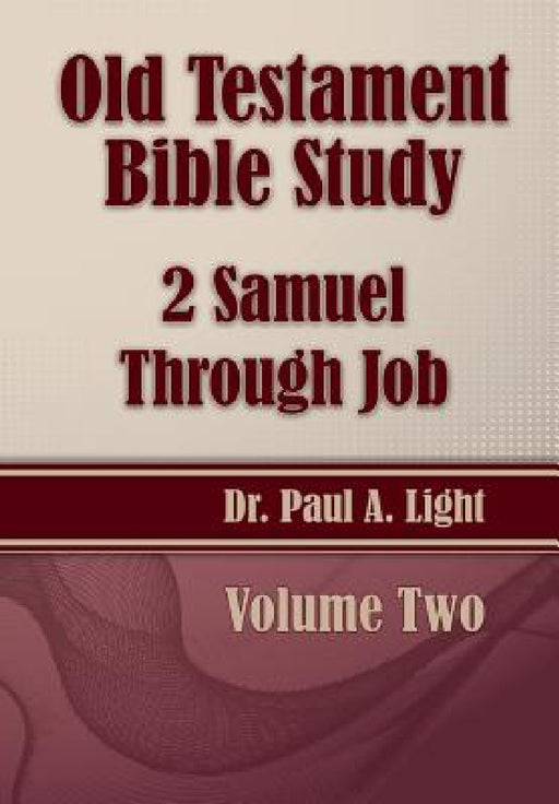 Old Testament Bible Study, 2 Samuel Through Job by Paul a. Light