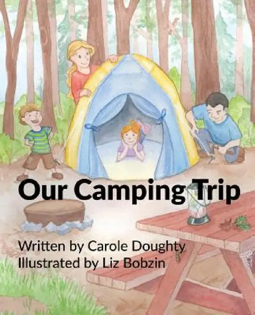 Our Camping Trip by Carole Doughty, Liz Bobzin