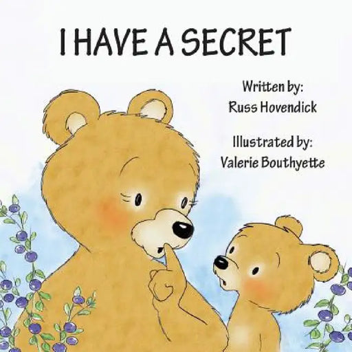 I Have a Secret by Russ Hovendick, Valerie Bouthyette