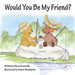 Would You Be My Friend? by Russ Hovendick, Valerie Bouthyette