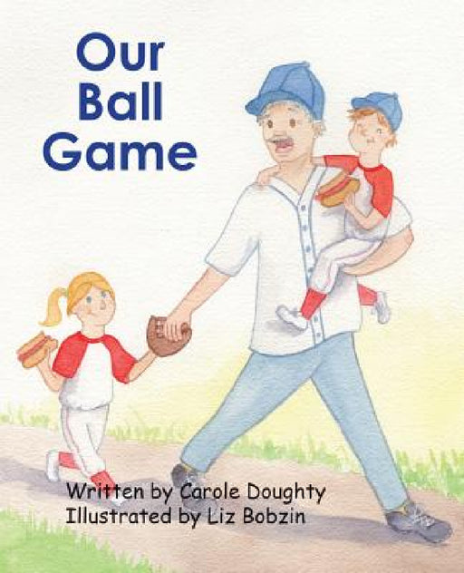 Our Ball Game by Carole Doughty, Liz Bobzin