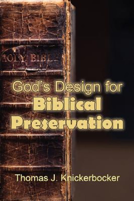God's Design for Biblical Preservation by Thomas J. Knickerbocker