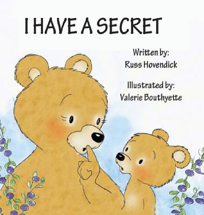 I Have a Secret by Russ Hovendick, Valerie Bouthyette