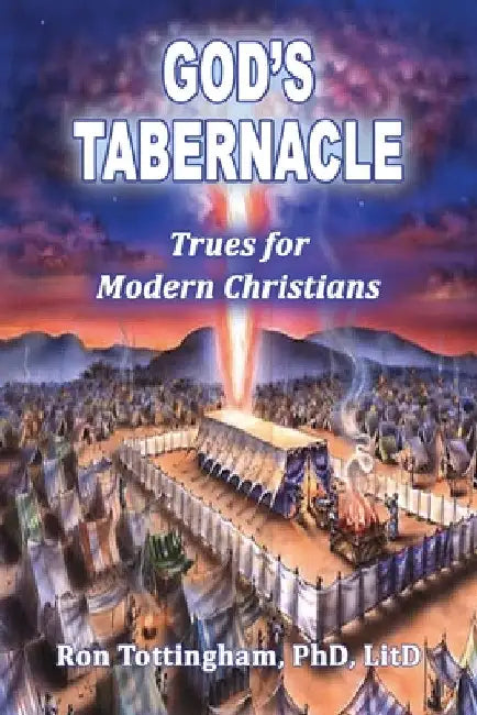 God's Tabernacle: Trues for Modern Christians by Ronald L. Tottingham