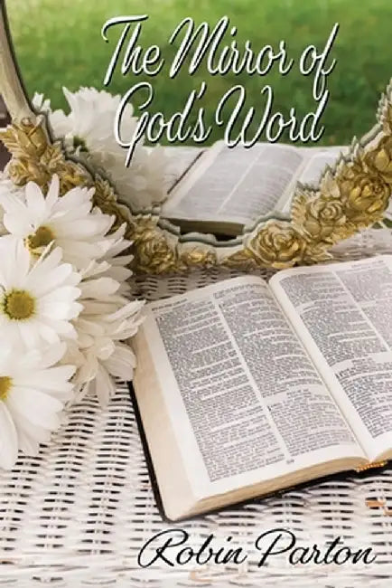 The Mirror of God's Word by Robin Parton