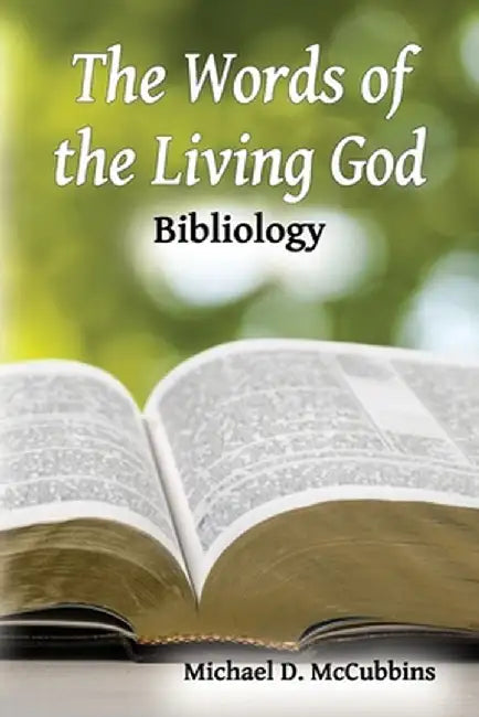 The Words of the Living God: Bibliology by Michael D. McCubbins