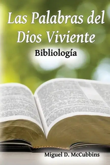 Las Palabras del Dios Viviente: Bibliología by Miguel D. McCubbins