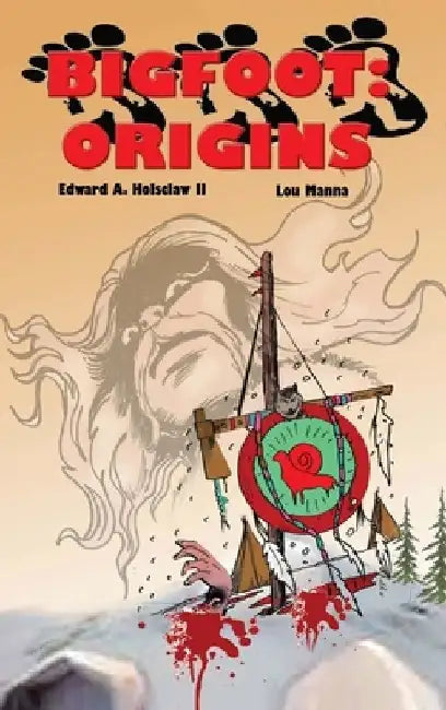 Bigfoot: ORIGINS A Graphic Novel by Edward A. Holsclaw