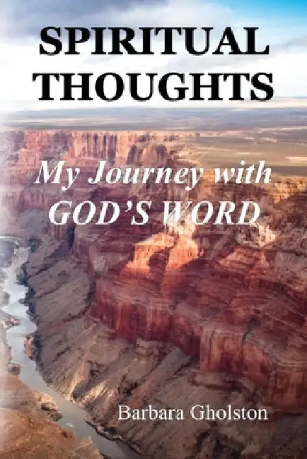 Spiritual Thoughts: My Journey with God's Word by Barbara Gholston