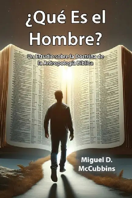 ¿Qué Es el Hombre? by Miguel D. McCubbins