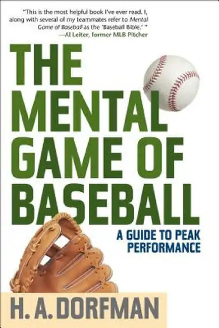 The Mental Game of Baseball: A Guide to Peak Performance by H. a. Dorfman