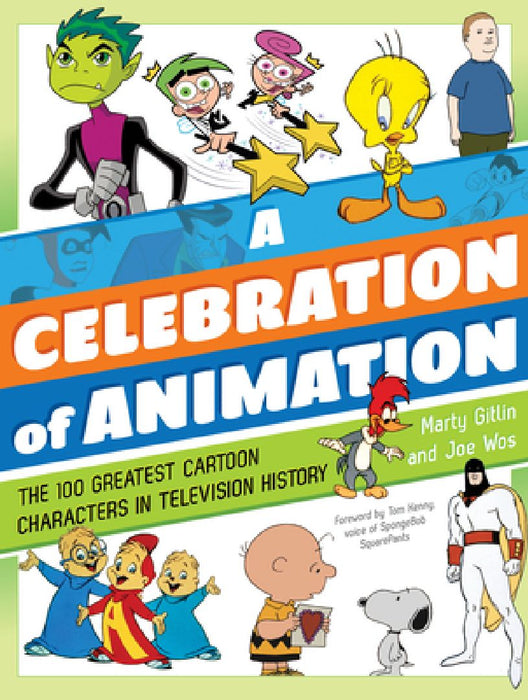 A Celebration of Animation: The 100 Greatest Cartoon Characters in Television History by Martin Gitlin