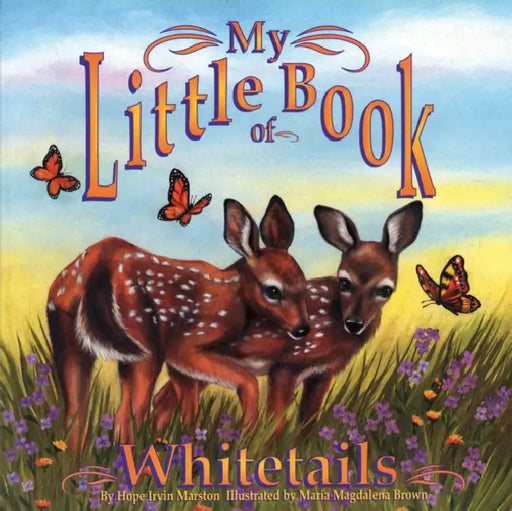 My Little Book of Whitetails by Hope Irvin Marston, Maria Magdalena Brown