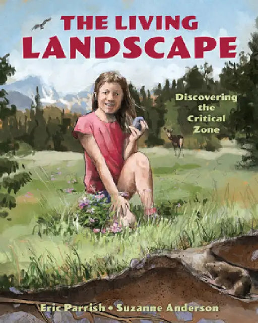 Living Landscape: Discovering the Critical Zone by Parrish, Eric