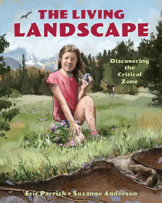 Living Landscape: Discovering the Critical Zone by Parrish, Eric