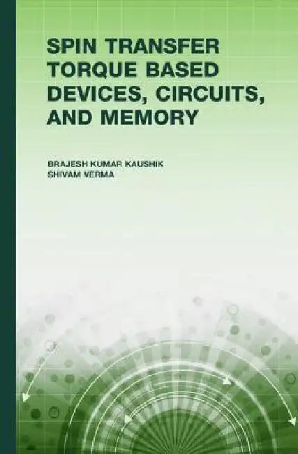 Spin Transfer Torque (Stt) Based Devices, Circuits, and Memory by Brajesh Kumar Kaushik