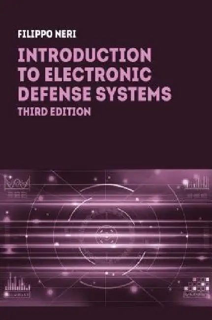 Introduction to Electronic Defense Systems, Third Edition by Filippo Neri