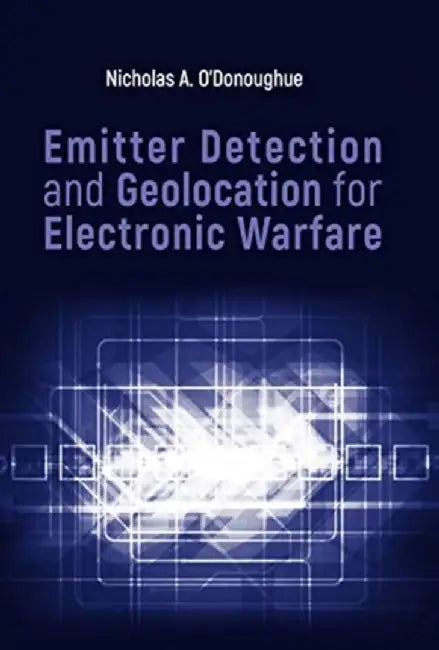 Emitter Detection and Geolocation for Electronic Warfare by Nicholas O'Donoughue