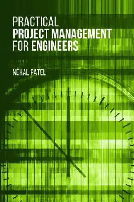 Practical Project Management for Engineers by Nehal Patel