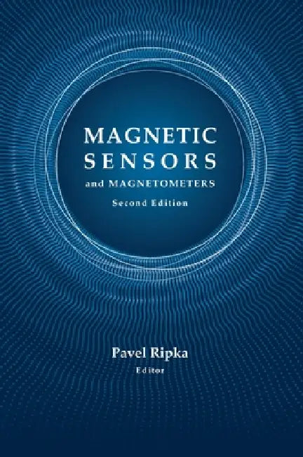 Magnetic Sensors and Magnetometers, Second Edition by Pavel Ripka