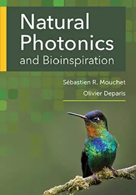 Natural Photonics & Bioinspiration by Olivier Deparis, Sébastien R. Mouchet