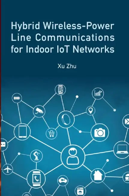 Hybrid Wireless-Power Line Communication for Indoor Iot Networks by Xu Zhu