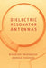 Dielectric Resonator Antennas by Biswajeet Mukherjee, Monika Chauhan