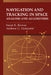Navigation and Tracking in Space: Analysis and Algorithms by Sanat K. Biswas