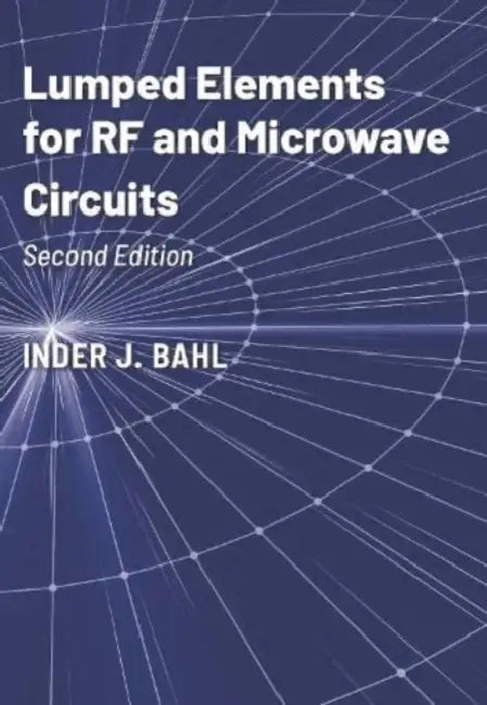 Lumped Elements for RF and Microwave Circuits, Second Edition by Inder Bahl