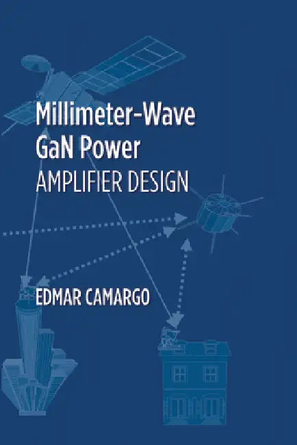 Millimeter-Wave Gan Power Amplifier Design by Edmar Camargo