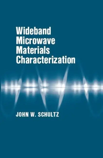 Wideband Microwave Materials Characterization by John Schultz