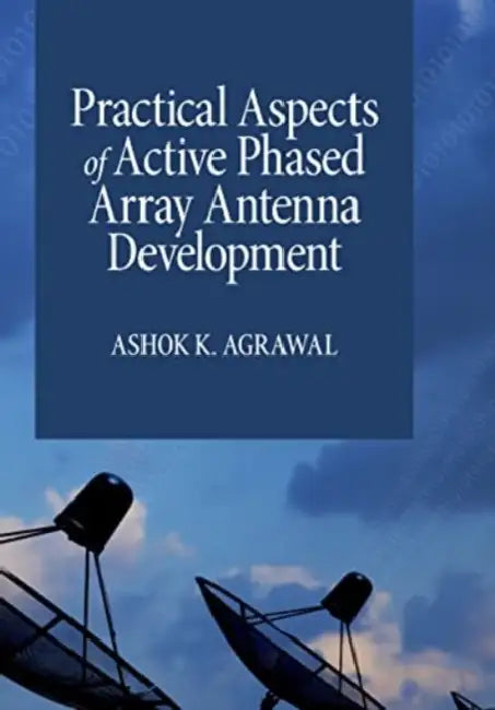 Practical Aspects of Active Phased Array Antenna Development by Ashok Agrawal