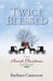 Twice Blessed: Two Amish Christmas Stories by Barbara Cameron
