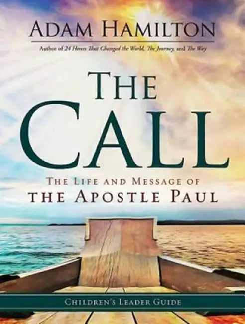 The Call Children's Leader Guide: The Life and Message of the Apostle Paul by Adam Hamilton