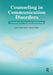 Counseling in Communication Disorders: Facilitating the Therapeutic Relationship by Cyndi Stein-Rubin