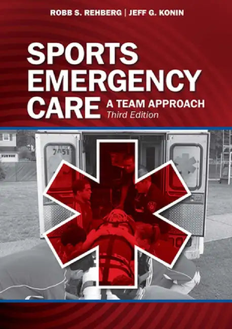 Sports Emergency Care: A Team Approach by Robb Rehberg