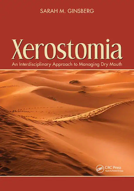 Xerostomia: An Interdisciplinary Approach to Managing Dry Mouth by Sarah Ginsberg