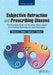Subjective Refraction and Prescribing Glasses: The Number One (or Number Two) Guide to Practical Techniques and Principles, Third Edition by Richard Kolker