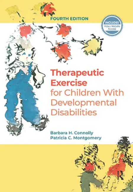 Therapeutic Exercise for Children with Developmental Disabilities by Barbara H. Connolly