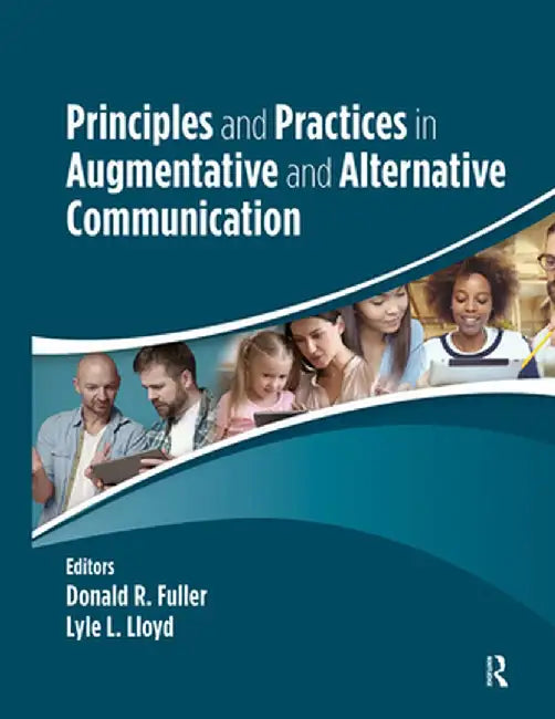 Principles and Practices in Augmentative and Alternative Communication by Donald Fuller