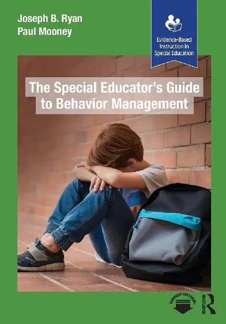 The Special Educator’s Guide to Behavior Management by Mooney, Paul