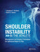 Shoulder Instability in the Athlete: Management and Surgical Techniques for Optimized Return to Play by Jonathan Dickens