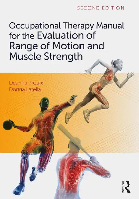 Occupational Therapy Manual for the Evaluation of Range of Motion and Muscle Strength by Proulx, Deanna