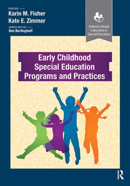 Early Childhood Special Education Programs and Practices by Karin Fisher
