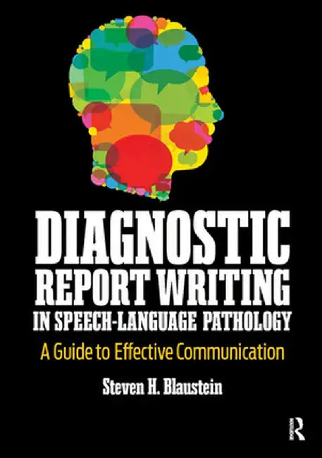 Diagnostic Report Writing In Speech-Language Pathology: A Guide to Effective Communication by Steven Blaustein
